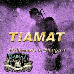 Tiamat : Hellhounds In Stuttgart